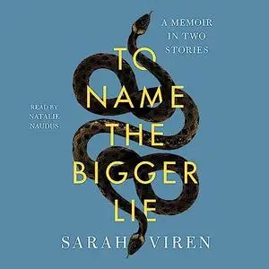 To Name the Bigger Lie: A Memoir in Two Stories [Audiobook]