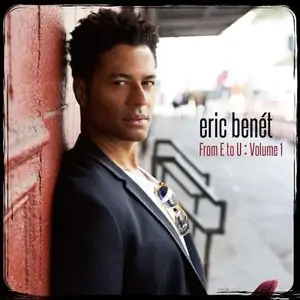 Eric Benet - From E To U Volume I (2014)