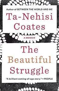 The Beautiful Struggle: A Father, Two Sons, and an Unlikely Road to Manhood (Repost)