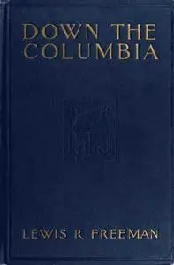 «Down the Columbia» by Lewis R.Freeman