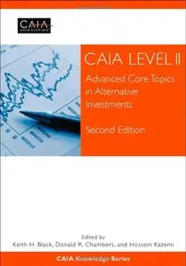 CAIA Level II: Advanced Core Topics in Alternative Investments (2nd Edition)