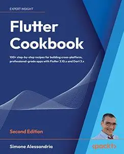 Flutter Cookbook: 100+ step-by-step recipes for building cross-platform, professional-grade apps with Flutter, 2nd Edition
