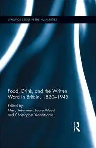 Food, Drink, and the Written Word in Britain, 1820–1945 (Warwick Series in the Humanities)