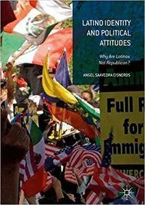 Latino Identity and Political Attitudes: Why Are Latinos Not Republican?