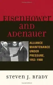 Eisenhower and Adenauer: Alliance Maintenance under Pressure, 1953D1960 (repost)