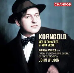 Andrew Haveron, John Wilson, RTÉ Concert Orchestra - Korngold: Violin Concerto; String Sextet (2020)