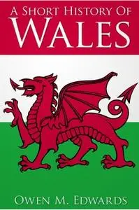 «A Short History of Wales» by O.M. Edwards