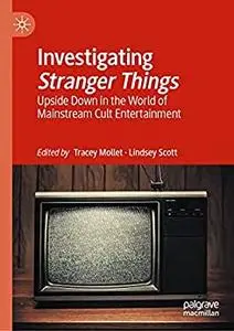 Investigating Stranger Things: Upside Down in the World of Mainstream Cult Entertainment