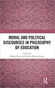 Moral and Political Discourses in Philosophy of Education: Reflections on Moral and Political Education