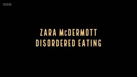 BBC - Zara McDermott, Disordered Eating (2022)