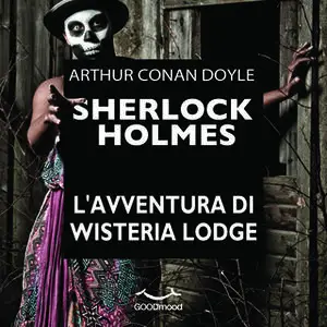 «Sherlock Holmes - L'avventura di Wisteria Lodge» by Arthur Conan Doyle