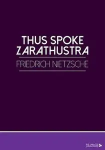 «Thus Spoke Zarathustra» by Friedrich Nietzsche