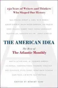 The American Idea: The Best of the Atlantic Monthly