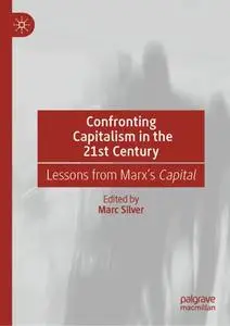 Confronting Capitalism in the 21st Century: Lessons from Marx’s Capital (Repost)