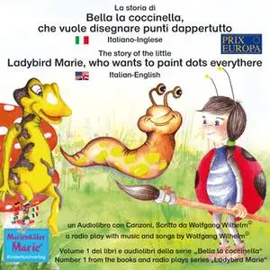 «La storia di Bella la coccinella, che vuole disegnare punti dappertutto. Italiano-Inglese / The story of the little Lad