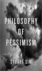 A Philosophy of Pessimism