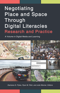 Negotiating Place and Space Through Digital Literacies : Research and Practice