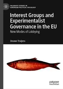 Interest Groups and Experimentalist Governance in the EU: New Modes of Lobbying