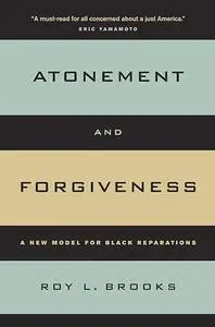 Atonement and Forgiveness: A New Model for Black Reparations