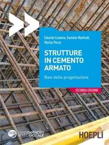 Edoardo Cosenza, Gaetano Manfredi, Marisa Pecce - Strutture in cemento armato. Basi della progettazione (2015)