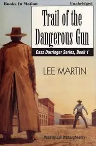 «Trail Of The Dangerous Gun» by Lee Martin