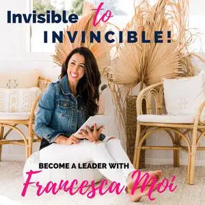 «Invisible to Invincible» by Francesca Moi