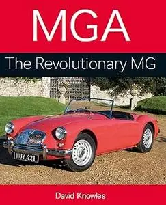 MGA The Revolutionary MG (Autoclassics) (Repost)