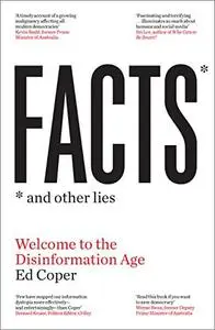Facts and Other Lies: Welcome to the Disinformation Age