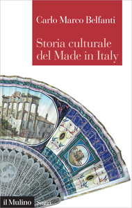 Storia culturale del made in Italy - Carlo Marco Belfanti