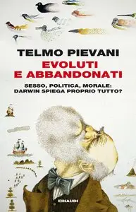 Telmo Pievani - Evoluti e abbandonati