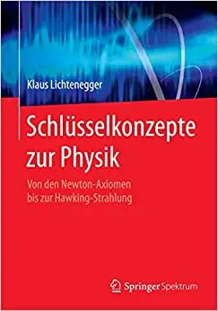 Schlüsselkonzepte zur Physik: Von den Newton-Axiomen bis zur Hawking-Strahlung (Repost)