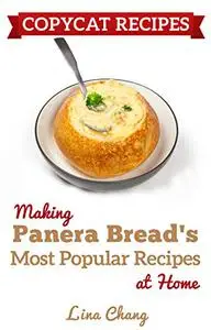 Copycat Recipes: Making Panera’s Bread Most Popular Recipes at Home ***Black & White Edition***