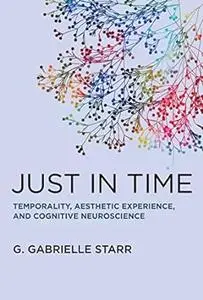 Just in Time: Temporality, Aesthetic Experience, and Cognitive Neuroscience