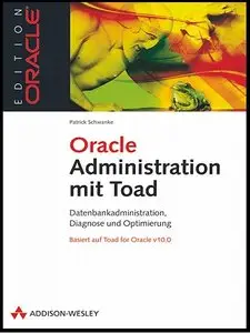 Oracle-Administration mit Toad: Anwendungsadministration, Diagnose und Optimierung