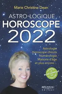 Marie Christine Dean, "Astro-logique Horoscope 2022"