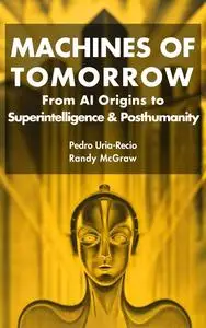 Machines of Tomorrow: From AI Origins to Superintelligence & Posthumanity