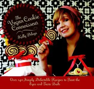 The Vegan Cookie Connoisseur: Over 140 Simply Delicious Recipes That Treat the Eyes and Taste Buds