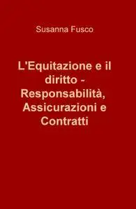 L’Equitazione e il diritto – Responsabilità, Assicurazioni e Contratti