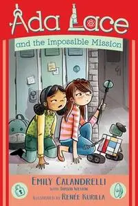 «Ada Lace and the Impossible Mission» by Emily Calandrelli