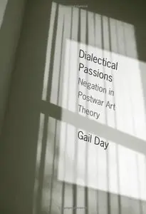 Dialectical Passions: Negation in Postwar Art Theory