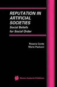 Reputation in Artificial Societies: Social Beliefs for Social Order