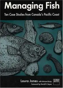 Managing Fish: Ten Case Studies from Canada's Pacific Coast