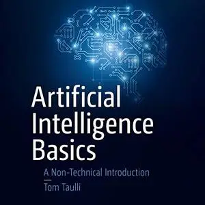 Artificial Intelligence Basics: A Non-Technical Introduction [Audiobook]