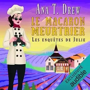 Ana T. Drew, "Les enquêtes de Julie, tome 1 : Le macaron meurtrier"