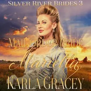 «Mail Order Bride Mariella» by Karla Gracey