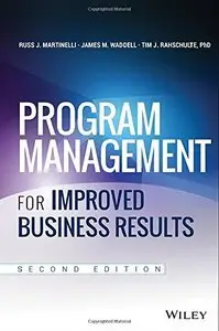 Program Management for Improved Business Results, 2nd Edition (repost)