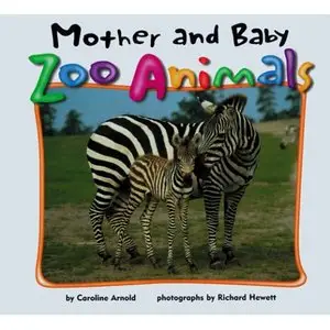 Mother and Baby Zoo Animals (Zoo Animals (Carolrhoda)) by Richard Hewett