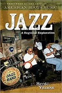 Jazz: A Regional Exploration (Greenwood Guides to American Roots Music)