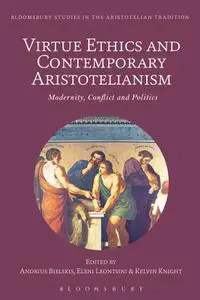 Virtue Ethics and Contemporary Aristotelianism: Modernity, Conflict and Politics