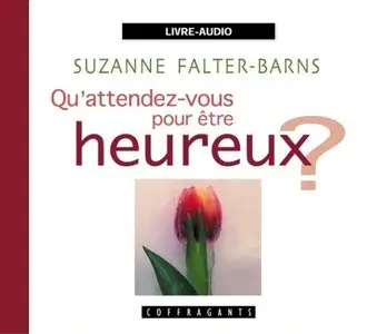 Suzanne Falter-Barns, "Qu'attendez-vous pour être heureux ?"